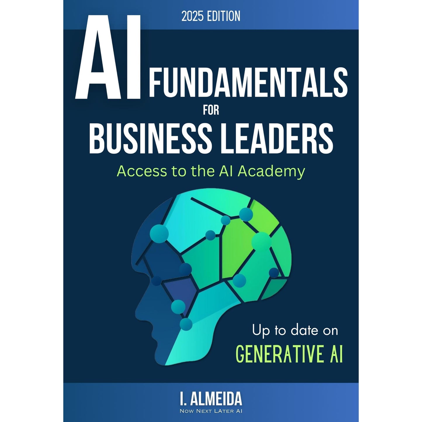 Artificial Intelligence Fundamentals for Business Leaders: Up to Date With Generative AI