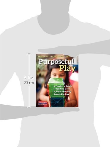 Purposeful Play: A Teacher’s Guide to Igniting Deep and Joyful Learning Across the Day