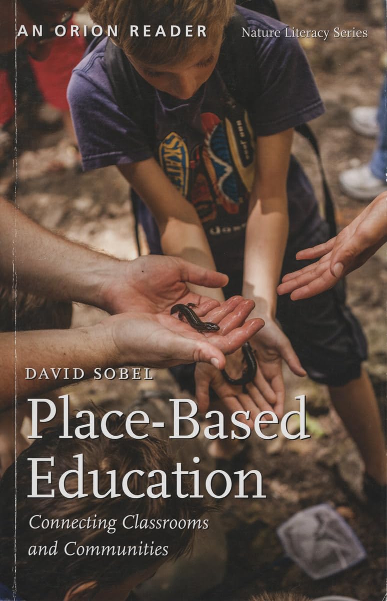 Place-Based Education: Connecting Classrooms and Communities (Nature Literacy)